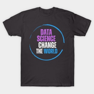 Data Science Changing the World T-Shirt